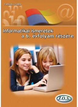 Farkas Csaba - INFORMATIKAI ISMERETEK A 6. ÉVFOLYAM RÉSZÉRE, null 0 antikvár könyv