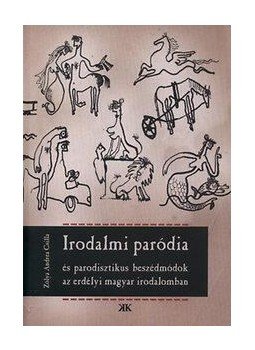 Zólya Andrea Csilla - Irodalmi paródia és parodisztikus beszédmódok az erdélyi magyar irodalomban, null 2012 antikvár könyv