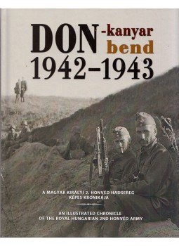 Szabó Péter dr. - Don-kanyar 1942-1943 - A Magyar Királyi 2. Honvéd Hadsereg képes krónikája - A Magyar Királyi 2. Honvéd Hadsereg képes krónikája - An Illustrated Chronicle of the Royal Hungarian 2nd Honvéd Army Szabó Péter dr. - Don-kanyar 1942-1943 - A Magyar Királyi 2. Honvéd Hadsereg képes krónikája - A Magyar Királyi 2. Honvéd Hadsereg képes krónikája - An Illustrated Chronicle of the Royal Hungarian 2nd Honvéd Army, Budapest 2014 antikvár könyv