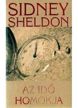 Sidney Sheldon - Az idő homokja Sidney Sheldon - Az idő homokja, 2010 antikvár könyv