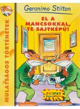 Geronimo Stilton - El a mancsokkal, te sajtképű! Geronimo Stilton - El a mancsokkal, te sajtképű!, Pécs 2009 antikvár könyv