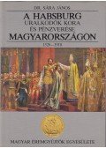 Dr. Sára János - A Habsburg uralkodók kora és pénzverése Magyarországon 1526-1918
