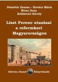 Dömötör Zsuzsa, Sziklavári Károly,Kovács Mária,Mona Ilona - Liszt Ferenc utazásai a reformkori Magyarországon