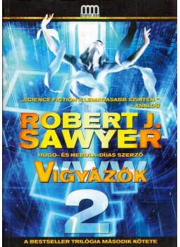 Robert J. Sawyer - WWW 2: Vigyázók Robert J. Sawyer - WWW 2: Vigyázók, Budapest 2013 antikvár könyv