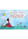 Vitkolczi Ildikó - Palkó, Zsófi meg a világ dolgai