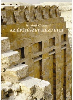 Istvánfi Gyula - Az építészet kezdetei Istvánfi Gyula - Az építészet kezdetei, null 2010 antikvár könyv