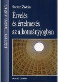 Szente Zoltán - Érvelés és értelmezés az alkotmányjogban