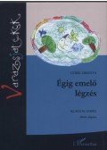 Gőbel Orsolya - Égig emelő légzés - bővített, átdolgozott kiadás