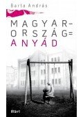 Barta András - Magyarország = anyád