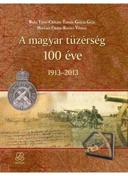Gulyás Géza, Kovács V - A magyar tüzérség 100 éve - 1913-2013 - 1913-2013 Gulyás Géza, Kovács V - A magyar tüzérség 100 éve - 1913-2013 - 1913-2013, null 2014 antikvár könyv