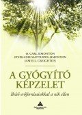 Simonton, O. Carl,Matthews-Simonton, Stephanie,Creighton, James L. - A gyógyító képzelet