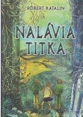 Róbert Katalin - Nalávia titka