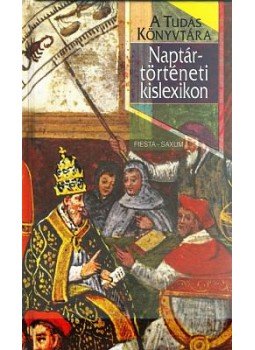 Schalk Gyula - Naptártörténeti kislexikon Schalk Gyula - Naptártörténeti kislexikon, null 1999 antikvár könyv