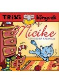 Lévay Erzsébet - TRIXI KÖNYVEK - MICIKE - EGY KISCICA KALANDJAI