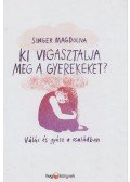 Singer Magdolna - Ki vigasztalja meg a gyerekeket?