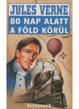 Jules Verne - 80 nap alatt a föld körül Jules Verne - 80 nap alatt a föld körül, Pécs 1996 antikvár könyv