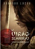 Barbara Lazar - A virágszamuráj párnakönyve