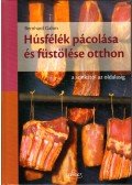 Bernhard, Gahm - Húsfélék pácolása és füstölése otthon a sonkától az oldalasig