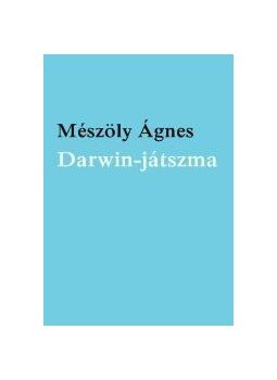 Mészöly Ágnes - Darwin-játszma Mészöly Ágnes - Darwin-játszma, null 2014 antikvár könyv