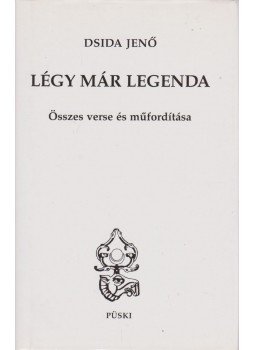 Dsida Jenő - Légy már legenda Dsida Jenő - Légy már legenda, Budapest 2003 antikvár könyv