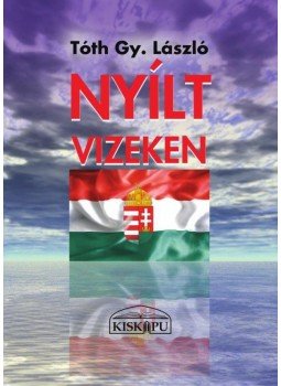 Tóth Gy. László - Nyílt vízeken Tóth Gy. László - Nyílt vízeken, Budapest 2013 antikvár könyv