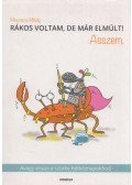 Mészáros Mihály - Rákos voltam, de már elmúlt! Asszem. - Avagy vissza a szürke hétköznapokhoz!