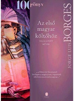 Jorge Luis Borges - Az első magyar költőhöz Jorge Luis Borges - Az első magyar költőhöz, null 2015 antikvár könyv