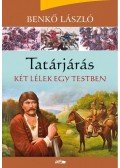 Benkő László - Tatárjárás - Két lélek egy testben
