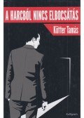 Kötter Tamás - A harcból nincs elbocsátás