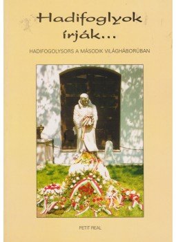 PAPP TIBOR DR. - Hadifoglyok írják... PAPP TIBOR DR. - Hadifoglyok írják..., Budapest 0 antikvár könyv