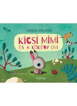 Tamás Zsuzsa - Kicsi Mimi és a Kökény ovi Tamás Zsuzsa - Kicsi Mimi és a Kökény ovi, null 2015 antikvár könyv