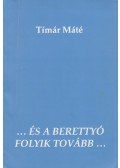 Timár Máté - ...és a Berettyó folyik tovább...