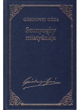 Gárdonyi Géza - Szunyoghy miatyánkja Gárdonyi Géza - Szunyoghy miatyánkja, Budapest 2013 antikvár könyv