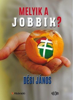 Dési János - Melyik a Jobbik? Dési János - Melyik a Jobbik?, 2015 antikvár könyv