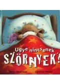 SMALLMAN, STEVE , PEDLER, CARO - Ugye nincsenek szörnyek?