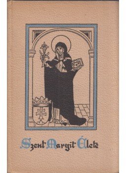 - Szent Margit élete - Szent Margit élete, Budapest 1944 antikvár könyv