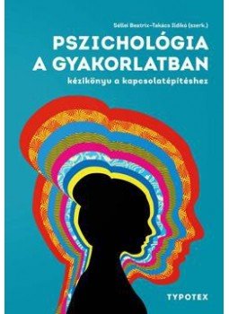 SÉLLEI BEATRIX ¥ TAKÁCS ILDIKÓ (SZERK.) - Pszichológia a gyakorlatban SÉLLEI BEATRIX ¥ TAKÁCS ILDIKÓ (SZERK.) - Pszichológia a gyakorlatban, null 2014 antikvár könyv