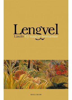 Lengyel László - Új magyar bestiárium Lengyel László - Új magyar bestiárium, Budapest 2015 antikvár könyv