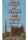 Richard Llewellyn - At Sunrise, the Rough Music