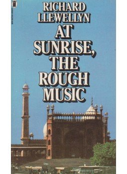 Richard Llewellyn - At Sunrise, the Rough Music Richard Llewellyn - At Sunrise, the Rough Music, 1977 antikvár könyv