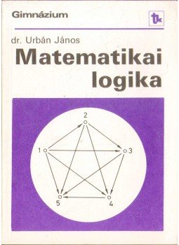 Urbán János - Matematikai logika Urbán János - Matematikai logika, 1987 antikvár könyv