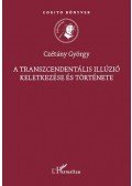 Czétány György - A transzcendentális illúzió keletkezése és története