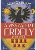 Ablonczy Balázs - A visszatért Erdély