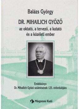 Dr. Balázs György - Dr. Mihailich Győző (dedikált) Dr. Balázs György - Dr. Mihailich Győző (dedikált), Budapest 2002 antikvár könyv