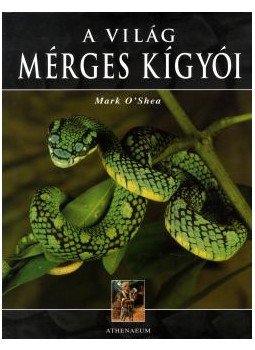 Mark O'Shea - A világ mérges kígyói, Budapest 2006 antikvár könyv