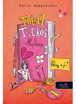 Marie Desplechin - Totál titkos naplóm 1.  - Sehogy se jó!, null 0 antikvár könyv