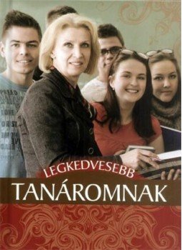 Nagy Emese, Nagy Mária, Varga András, Varga Sanó - Legkedvesebb tanáromnak Nagy Emese, Nagy Mária, Varga András, Varga Sanó - Legkedvesebb tanáromnak, Kisújszállás 2014 antikvár könyv
