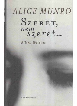 Alice Munro - Szeret, nem szeret... Alice Munro - Szeret, nem szeret..., Budapest 2008 antikvár könyv