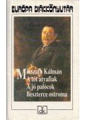 Mikszáth Kálmán - A tót atyafiak / A jó palócok / Beszterce ostroma