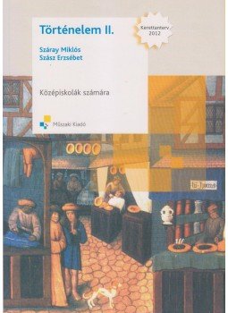 Száray Miklós, Szász Erzsébet - MK-1015102/ÚJ TÖRTÉNELEM II. - KÖZÉPISKOLÁK SZÁMÁRA, null 2002 antikvár könyv